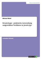 Kryptologie - praktische Anwendung ausgew�hlter Verfahren in JavaScript 3656817219 Book Cover