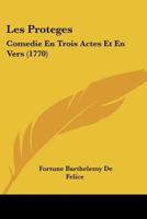 Les Proteges: Comedie En Trois Actes Et En Vers (1770) 127116034X Book Cover