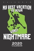 My best vacation is your worst nightmare Calendar 2020: Annual Calendar for Climbing fans and fitness enthusiasts B083XQ1NCD Book Cover