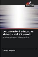 Le concezioni educative violente del XX secolo (Italian Edition) 6200736243 Book Cover