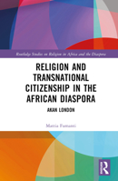 Religion and Transnational Citizenship in the African Diaspora 0367902915 Book Cover