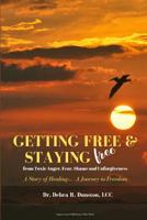 Getting Free and Staying Free from Toxic Anger, Fear, Shame and Unforgiveness: A story of healing... A Journey to freedom 1075986370 Book Cover