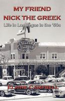 My Friend Nick the Greek: Life in Las Vegas in the '50s 1595943943 Book Cover