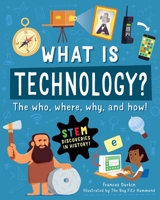 What is Technology?: The Who, Where, Why, and How 1631587145 Book Cover