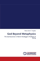 God Beyond Metaphysics: The God-Question in Martin Heidegger's Problem of Being 3659111600 Book Cover