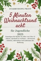 5 Minuten Weihnachtsandacht Für Jugendliche 2025: Ermutigen Sie Kinder im Alter von 9 bis 12 Jahren, spirituell zu wachsen – mit kurzen Gebeten, Aktivitäten und Lektionen der Hoffnung (German Edition) B0FSDF4ZVK Book Cover