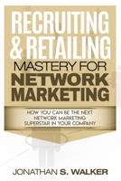 Network Marketing - Recruiting & Retailing Mastery: Negotiation 101 9814950491 Book Cover