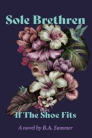 Sole Brethren: If The Shoe Fits 1739610229 Book Cover