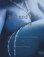 Soft and Wet Dreams: The Poetry of Erotic Daydreams and Fantasies 1535363150 Book Cover
