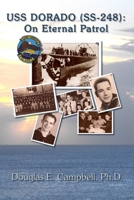 USS Dorado (SS-248): On Eternal Patrol 1257951556 Book Cover