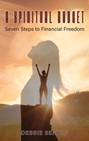 A Spiritual Budget: Seven Steps to Financial Freedom B0CGW4DQG7 Book Cover