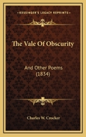 The Vale Of Obscurity: And Other Poems 1437344224 Book Cover