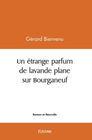 Un étrange parfum de lavande plane sur Bourganeuf (French Edition) 2414516216 Book Cover