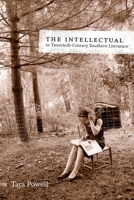 The Intellectual in Twentieth-Century Southern Literature 0807138983 Book Cover
