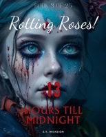Rotting Roses: 13 Hours till midnight B0CHL7WSHX Book Cover