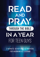 Read & Pray Through the Bible in a Year for Teen Guys: 3-Minute Devotions & Prayers for Morning & Evening 1636097316 Book Cover