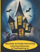 Beloved Autumn Festivities: Coloring Halloween & Thanksgiving 4+ B09HFXVF98 Book Cover