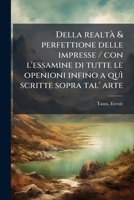 Della realtà & perfettione delle impresse / con l'essamine di tutte le openioni infino a quì scritte sopra tal' arte 1175875503 Book Cover