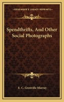 Spendthrifts, And Other Social Photographs 1163626481 Book Cover