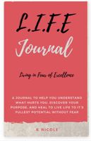 L.I.F.E Journal: Living In Fear of Excellence 1735612502 Book Cover