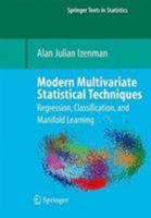 Modern Multivariate Statistical Techniques: Regression, Classification, and Manifold Learning 1493938320 Book Cover