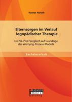Elternsorgen im Verlauf logopädischer Therapie: Ein Prä-Post-Vergleich auf Grundlage des Worrying-Prozess-Modells 3956843185 Book Cover