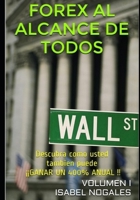 FOREX al alcance de todos: Descubra c�mo usted tambi�n puede ��GANAR HASTA UN 400% ANUAL!! 1505813719 Book Cover