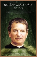 Novena a São João-Bosco: Devoção ao santo padroeiro da juventude, sua vida e máximas (Portuguese Edition) B0GNKRSFYB Book Cover