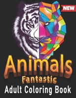 Animals Fantastic Adult Coloring Book: with Lions, Tiger, Elephants, Dragons, Owls, Horses, Dogs, Cats, including inspitationnal Quotes and Many More B0884GY61W Book Cover
