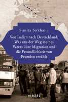 Von Indien Nach Deutschland: Was Uns Der Weg Meines Vaters Uber Migration Und Die Freundlichkeit Von Fremden Erzahlt 3777632740 Book Cover