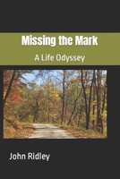 Missing the Mark: A Life Odyssey B087SDHQM7 Book Cover