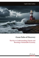 Ocean Paths of Discovery: The Key to Understanding Climate and Boosting a Sustainable Economy 9999322808 Book Cover