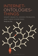 Internet-ontologies-Things: Smart Objects, Hidden Problems, and their Symmetries 1501399284 Book Cover