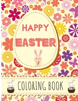 Happy Easter: Easter Egg Coloring Book for Preschool, Kindergarten and All Toddlers B084DH8BYK Book Cover