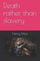 Death rather than slavery 1723772658 Book Cover