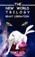 The New World Trilogy: Beast Liberation 1434386767 Book Cover