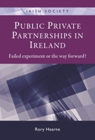Public Private Partnerships in Ireland: Failed Experiment or the Way Forward? 0719084873 Book Cover