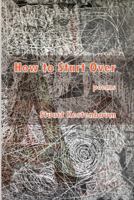How to Start Over 0960029346 Book Cover