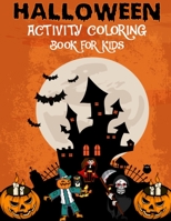 Halloween Activity Coloring Book for Kids: Best Halloween Costume Activity Coloring Books for Kids, Girls and Boys - 8.5x11 Inch 110 Pages Composition ... Halloween Activity Books for Kids Age 2 -6 1699951705 Book Cover