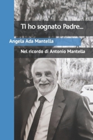 Ti ho sognato Padre...: Nel ricordo di Antonio Mantella (Italian Edition) B0CM3SDS5G Book Cover