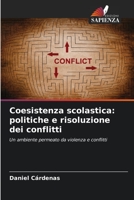 Coesistenza scolastica: politiche e risoluzione dei conflitti: Un ambiente permeato da violenza e conflitti (Italian Edition) B0CKRJCK7Y Book Cover