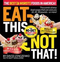 Eat This, Not That!: The Best (& Worst) Foods in America! 1605298174 Book Cover