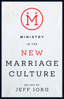 Ministry in the New Marriage Culture 1433688328 Book Cover