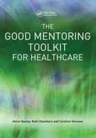 The Good Mentoring Toolkit For Healthcare 1857756495 Book Cover