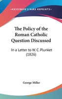 The Policy of the Roman Catholic Question Discussed 0469414219 Book Cover