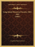 Long Island Historical Society, 1863-1891 1169552021 Book Cover