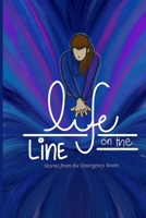 Life On The Line: Stories from the Emergency Room B0GY4SF76S Book Cover