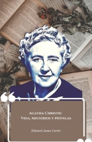 Agatha Christie: Vida, Misterios y Novelas: El homenaje oficial a la reina de las novelas policíacas y de misterio (Spanish Edition) B0DRCHJ87Z Book Cover