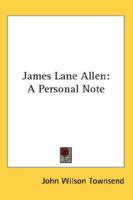 James Lane Allen: A Personal Note 1162989084 Book Cover