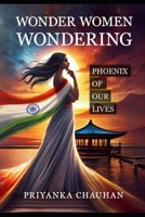 Wonder Woman Wondering: Phoenix of Our Lives B0DS9QVYTT Book Cover